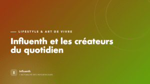 Influenth, le magazine des influenceurs lifestyle